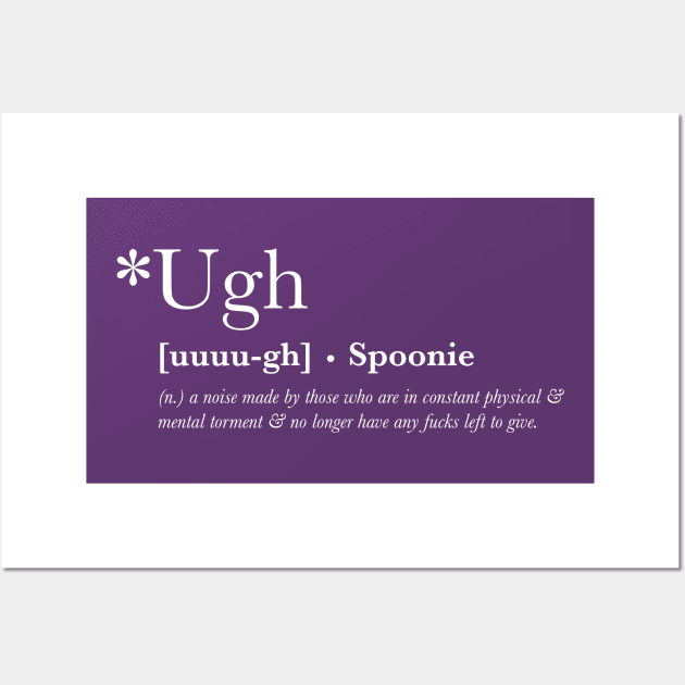 *Ugh - Spoonie Definition T-Shirt (For Other Colours) Wall Art by yourachingart
